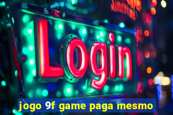 jogo 9f game paga mesmo